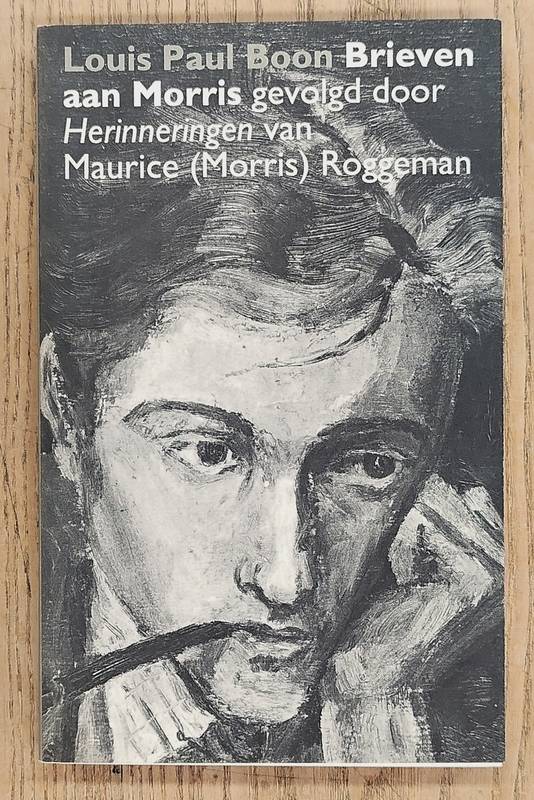 BOON, LOUIS PAUL. Brieven aan Morris. Gevolgd door herinneringen van Maurice (Morris Roggeman)