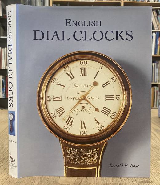 ROSE, RONALD E. English Dial Clocks.