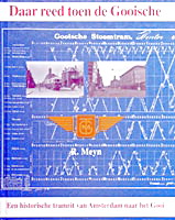 MEYN, R.,  R.BOUWMEESTER EN H.L.GROELS. Daar reed toen de Gooische een historische tramrit van Amsterdam naar het Gooi.