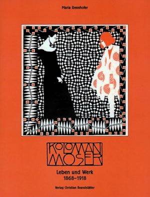 RENNHOFER, MARIA. Koloman Moser. Leben und werk 1868 - 1918.