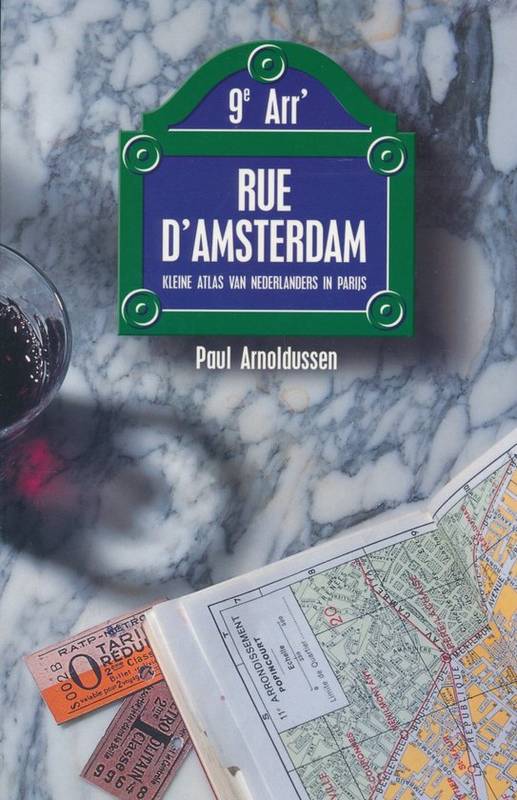 ARNOLDUSSEN, PAUL. Rue d'Amsterdam. Kleine atlas van Nederlanders in Parijs.