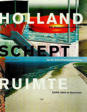 EXPO 2000 IN HANNOVER. Holland Schept Ruimte. Het Nederlandse paviljoen op de Wereldtentoonstelling. Met CD-Rom.