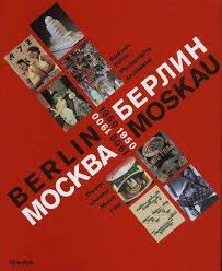 ANTONOWA, IRINA & JöRN MERKERT ( HERAUSGEGEBEN VON Berlin-Moskau Moskau-Berlin 1900-1950:. Bildende Kunst, Photographie, Architektur, Theater, Literatur , Musik, Film.