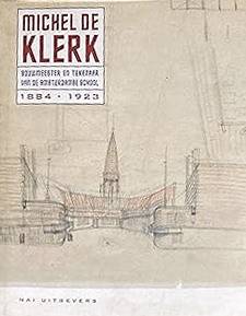 KLERK, MICHEL DE - BOCK , MANFRED; SIGRID JOHANNISSE, VLADIMIR STISSI,, Michel de Klerk. Bouwmeester en tekenaar van de Amsterdamse school 1884-1923.