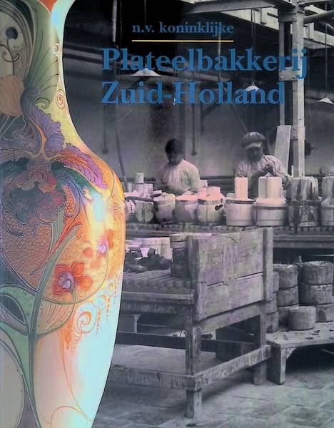 VOGELS, HANS., LEIDELMEIJER, FRANS. ; EN ANDEREN. N.V. Koninklijke plateelbakkerij Zuid-Holland.