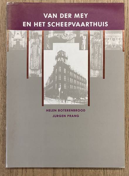 BOTERENBROOD, HELEN EN JüRGEN PRANG. Van der Mey en het Scheepvaarthuis.