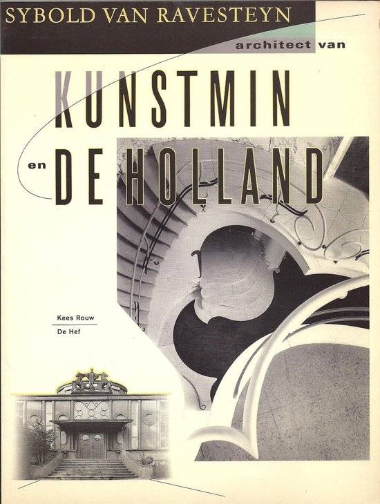 RAVESTEYN, SYBOLD VAN - ROUW, KEES. Sybold van Ravesteyn architect van Kunstmin en de Holland.