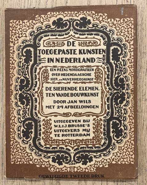 WILS, JAN. ; TOEGEPASTE KUNSTEN IN NEDERLAND.DE De sierende elementen van de bouwkunst. De toegepaste kunsten in Nederland.
