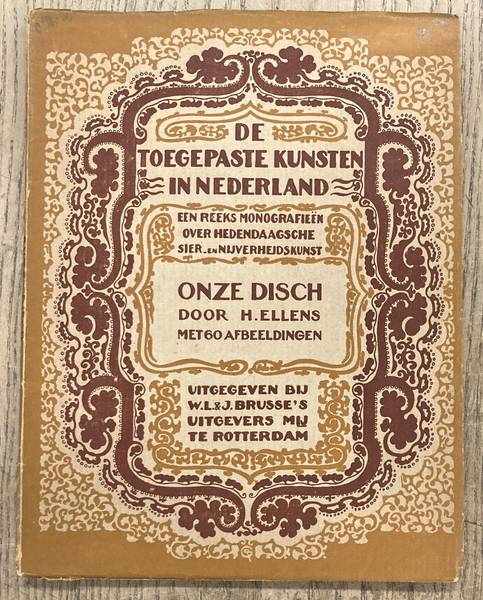 ELLENS, H. ; TOEGEPASTE KUNSTEN IN NEDERLAND.DE Onze disch. De toegepaste kunsten in Nederland. Een reeks monografieën over hedendaagsche sier- en nijverheidskunst.
