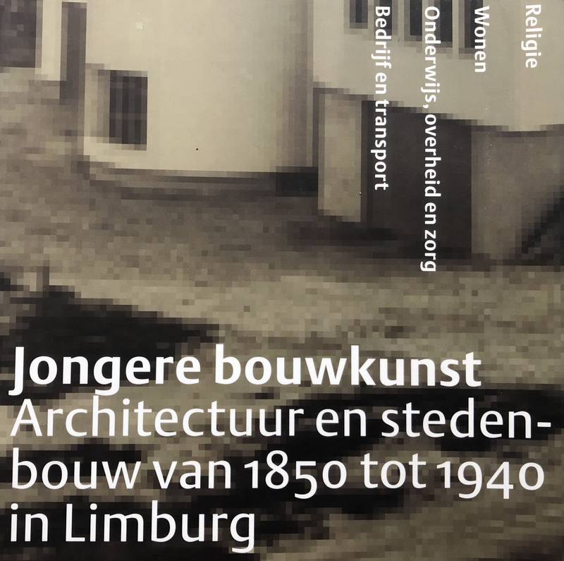 MERTENS, P.A.M. ; EN ANDEREN. Jongere bouwkunst. Architectuur en stedenbouw van 1850 tot 1940 in Limburg.