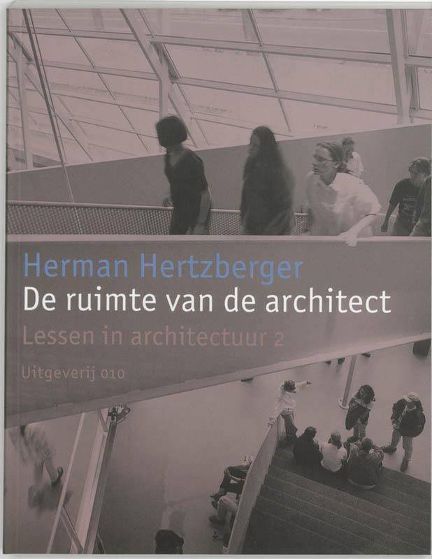 HERTZBERGER, HERMAN. De ruimte van de architect. Lessen in architectuur 2.