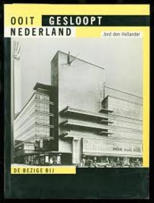 HOLLANDER, JORD DEN. Ooit gesloopt Nederland.