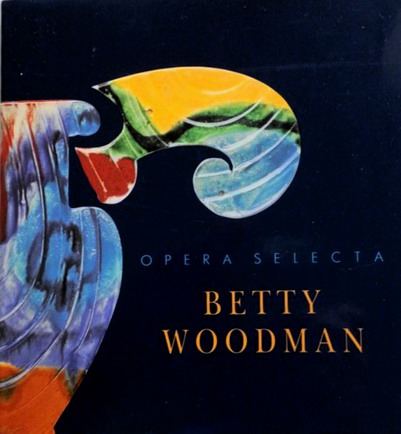 WOODMAN, BETTY. Opera Selecta.