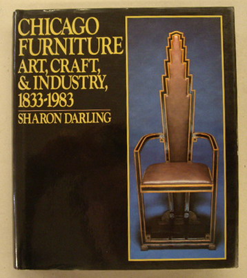 DARLING, SHARON. Chicago Furniture Art, Craft, & Industry, 1833-1983.