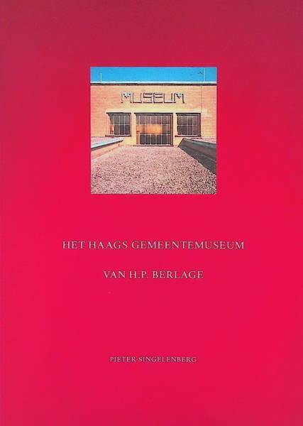 SINGELENBERG, PIETER. Het Haags Gemeentemuseum van H.P. Berlage.