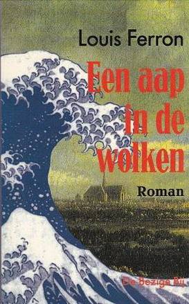 FERRON, LOUIS. Een aap in de wolken De niet zo vrolijke ballade van een monter ingezet kunstenaarschap.