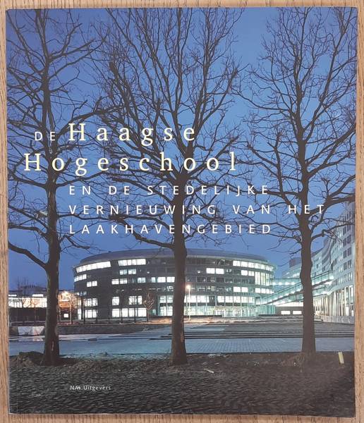 HENDRIKSE, MURIëL, WINGERDEN, RIENK VAN, TILMAN, H De Haagse Hogeschool en de stedelijke vernieuwing van het Laakhavengebied.