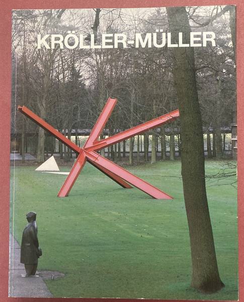 OXENAAR, R.W.D. EN ANDEREN. Kröller-Müller. Honderd jaar bouwen en verzamelen.