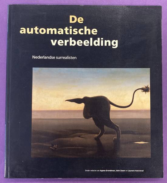 GRONDMAN, AGNES, E.A. (ED.). De automatische verbeelding. Nederlandse surrealisten.