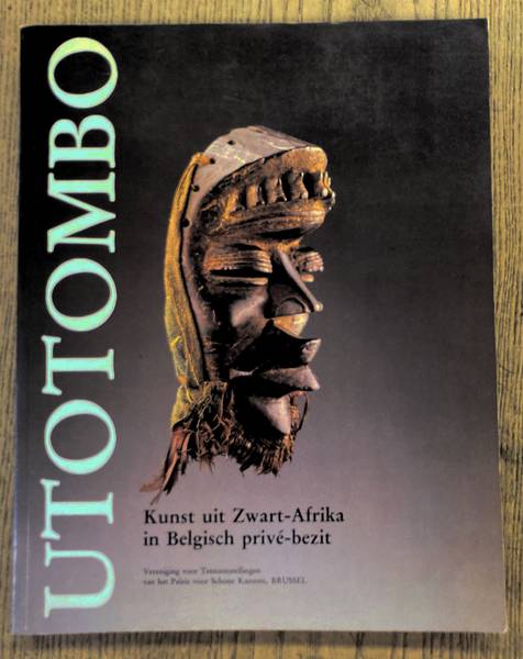 PALEIS VOOR SCHONE KUNSTEN, BRUSSEL. & JAN DEBAU, LUC DE HEUSCH, EN ANDEREN Utotombo.  Kunst uit Zwart-Afrika in Belgisch privé-bezit