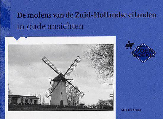 STASSE, ARIE JAN. De molens van de Zuid-Hollandse eilanden in oude ansichten.
