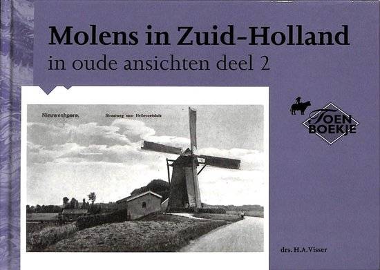 VISSER, H. A. Molens in  Zuid-Holland in oude ansichten deel 2.