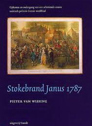 WISSING, PETER VAN. Stokebrand Janus 1787. Opkomst en ondergang van een achttiende-eeuws satirisch politiek-literair weekblad.