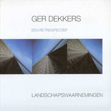 DEKKERS, GER. Landschapswaarnemingen. Een retrospectief.