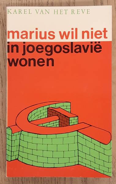 REVE, KAREL VAN HET. Marius wil niet in Joegoslavië wonen. En andere stukken over cultuur, recreatie en maatschappelijk werk.