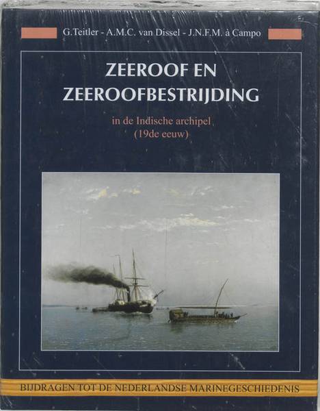 TEITLER, G ; A.M.C. VAN DISSEL EN J. N. F. M. à CA Zeeroof en zeeroofbestrijding in de Indische archipel. (19de eeuw).