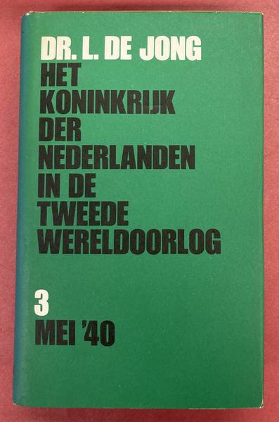 JONG, LOU DE. Het Koninkrijk der Nederlanden in de Tweede Wereldoorlog. Deel 3. Mei '40.