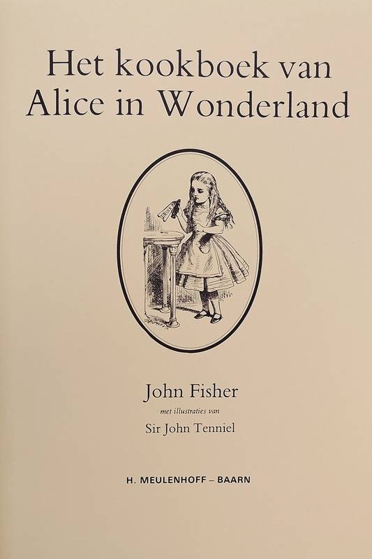 FISCHER, JOHN. Het kookboek van Alice in Wonderland.