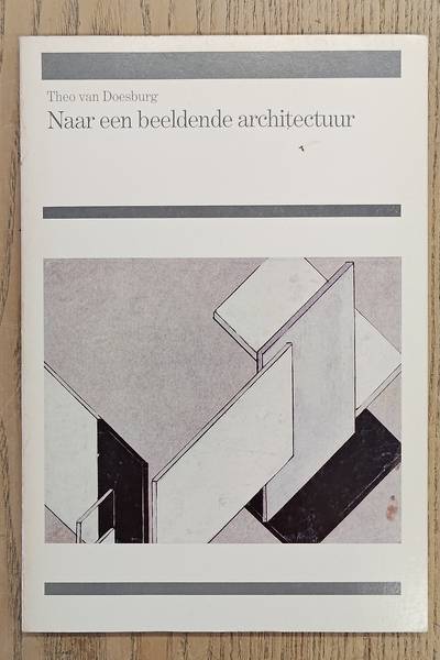 DOESBURG, THEO VAN. Naar een beeldende architectuur.