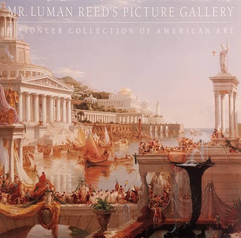 FOSHAY, ELLA M. Mr. Luman Reed's Picture Gallery; A Pioneer Collection of American Art.