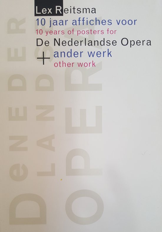 REITSMA, LEX EN JAN-WILLEM. 10 jaar affiches voor De Nederlandse Opera + ander werk. 10 years of posters for De Nederlandse Opera + other work. Lex Reitsma.