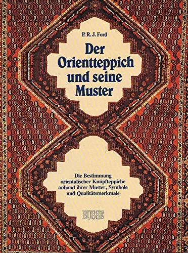 FORD, P.R.J. Der Orientteppich und seine Muster. Die Bestimmung orientalischer Knüpfteppiche anhand ihrer Muster, Symbole und Qualitätsmerkmale.