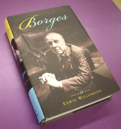 WILLIAMSON, EDWIN. Borges. A Life.