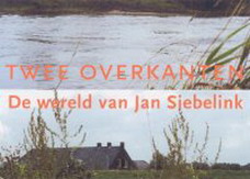 SIEBELINK, JAN - GERRIT JAN KLEINRENSINK. Twee overkanten. De wereld van Jan Siebelink. Met foto's van Anne Alders.