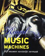 HASPELS, J.J.L. Royal music machines. Vijf eeuwen vorstelijk vermaak.