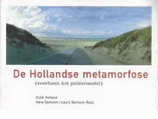 HOFLAND, H.J.A.  & SAMSON, HANS, SAMSON ROUS, LAUR De Hollandse metamorfose (voorheen het poldermodel). isbn 9789074159432