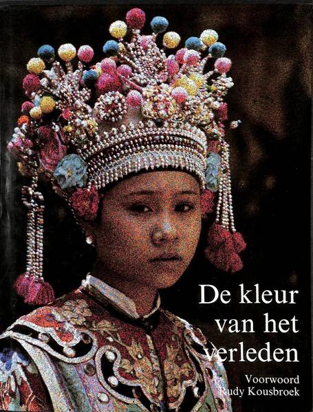 KOUSBROEK, RUDY. ; CUéNOT, JOëL. De kleur van het verleden. Les Archives de la Planète.