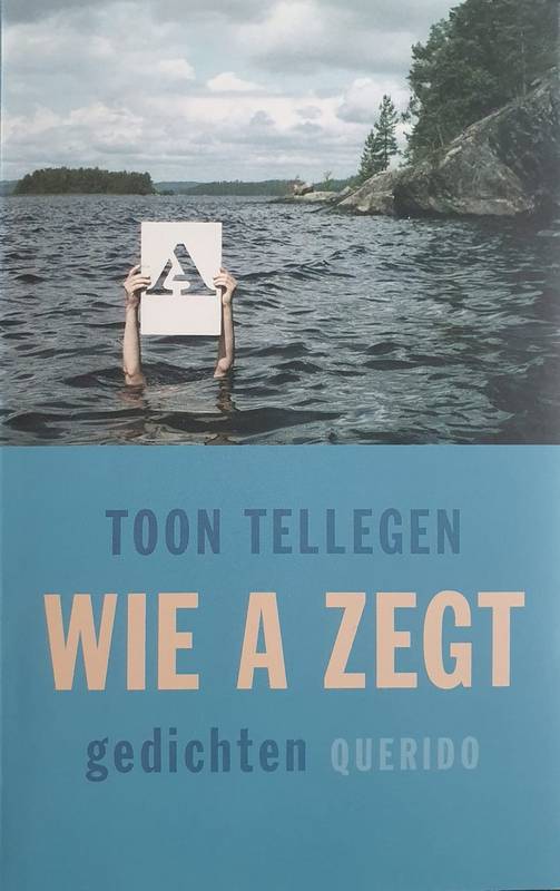 TELLEGEN, TOON. Wie A zegt. Gedichten.