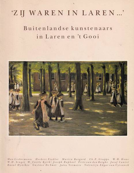 LAREN. Zij waren in Laren... Buitenlandse kunstenaars in Laren en 't Gooi.