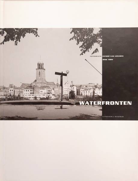 LEEUWEN, ESTHER VAN - RINKTORN. ; NIJHOF, PETER. Waterfronten in Nederland.
