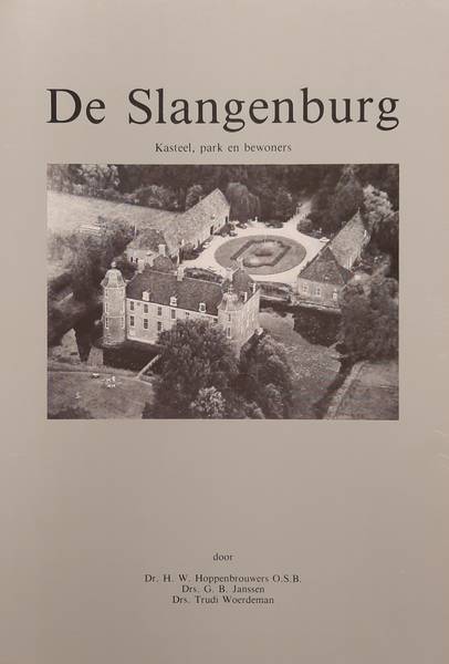 HOPPENBROUWERS , H.W. ,  JANSSEN, G.B. & WOERDEMAN De Slangenburg. Kasteel, park en bewoners.