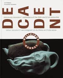 TRUMPIE, ANK (EDIT.). Decadent. Lekker decadent / serviesgoed uit de 20ste en 21ste eeuw. Deliciously decadent / tableware of the 20th and 21 st centuries.