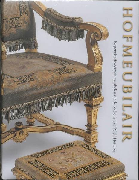 REM, PAUL. Hofmeubilair. Negentiende-eeuwse meubelen uit de collectie van Paleis Het Loo.
