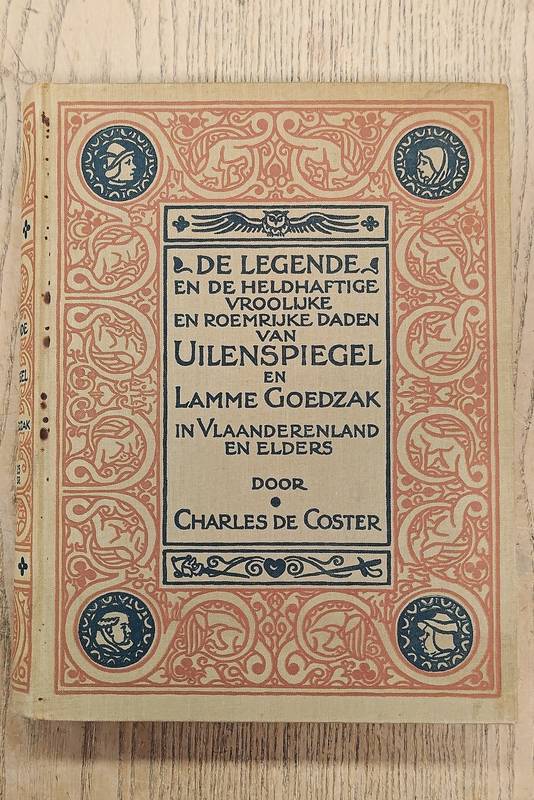 COSTER, CHARLES DE. De legende en de heldhaftige vroolijke en roemrijke daden van Uilenspiegel en Lamme Goedzak in Vlaanderenland en elders. . In het Vlaamsch vertaald door Richard Delbecq (proza) en Rene de Clercq (liederen).