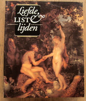 BROOS, BEN. Liefde, List en lijden. Historiestukken in het Mauritshuis.