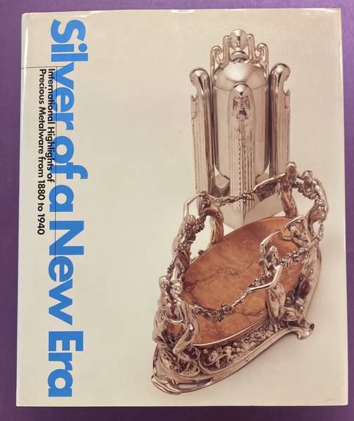 WILLINK, J., E. Silver of a new era. International highlights of precious metalware from 1880 to 1940.